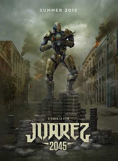 مشاهدة فيلم Juarez 2045 2017 مترجم