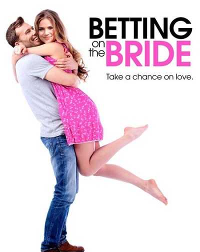 مشاهدة فيلم Betting on the Bride 2017 مترجم