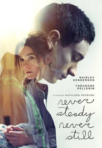 مشاهدة فيلم Never Steady, Never Still 2017 مترجم