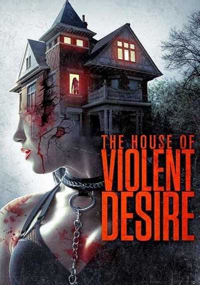 مشاهدة فيلم The House of Violent Desire 2018 مترجم