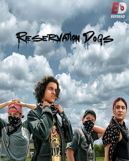 مسلسل Reservation Dogs الموسم الاول مترجم كامل